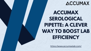 Accumax Serological Pipette A Clever Way to Boost Lab Efficiency