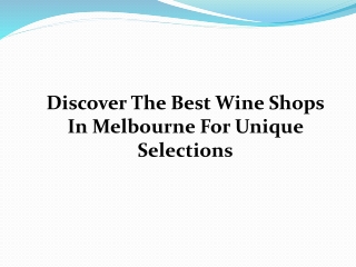 Discover The Best Wine Shops In Melbourne For Unique Selections