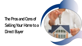 The Pros and Cons of Selling Your Home to a Direct Buyer