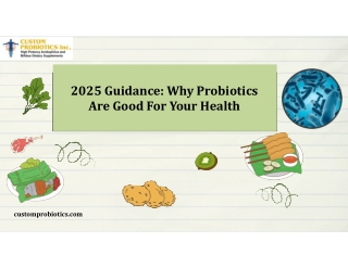 2025 Guidance Why Probiotics Are Good For Your Health