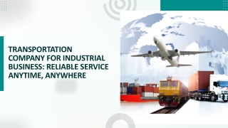 Transportation Company for Industrial Business Reliable Service Anytime, Anywhere