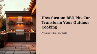 How Custom BBQ Pits Can Transform Your Outdoor Cooking