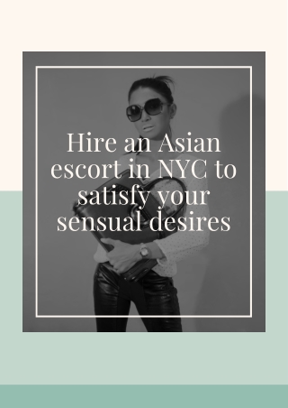 Hire an Asian model in NYC to satisfy your sensual desires