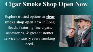 Cigar Smoke Shop Open Now