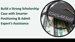 Build a Strong Scholarship Case with Smarter Positioning & Admit Expert’s Assistance