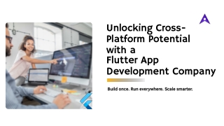 Unlocking Cross-Platform Potential with a Flutter App Development Company