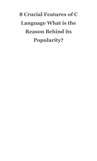 8 Crucial Features of C Language – What is the Reason Behind its Popularity