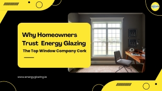 Why Homeowners Trust Energy Glazing – The Top Window Company Cork