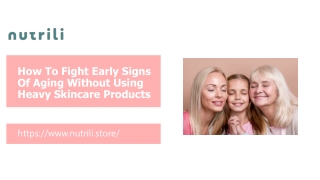 How To Fight Early Signs Of Aging Without Using Heavy Skincare Products