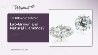 The Difference Between Lab-Grown and Natural Diamonds