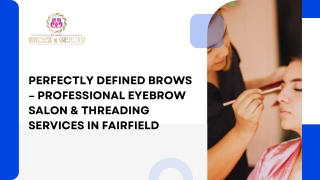 Perfectly Defined Brows – Professional Eyebrow Salon & Threading Services in Fairfield