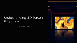 Understanding LED Screen Brightness: Lumens vs Nits