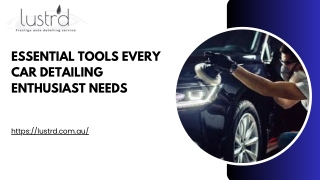 Essential Tools Every Car Detailing Enthusiast Needs