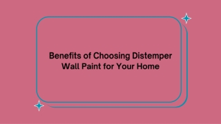Benefits of Choosing Distemper Wall Paint for Your Home