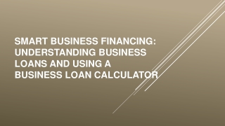 Smart Business Financing Understanding Business Loans and Using a Business Loan Calculator