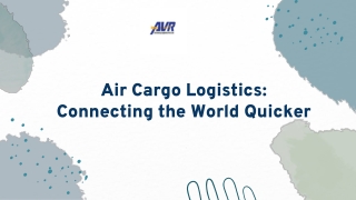 Air Cargo Logistics: Connecting the World Quicker