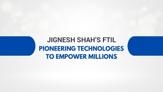 Jignesh Shah’s FTIL Pioneering Technologies to Empower Millions