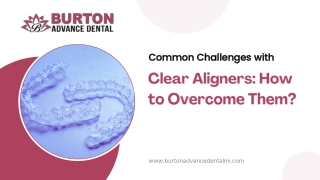 Common Challenges Clear Aligner How To Overcome Them.