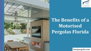 The Benefits of a Motorised Pergolas Florida