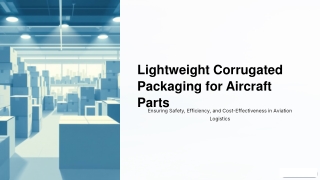 Lightweight Corrugated Packaging for Aircraft Parts