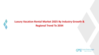 Luxury Vacation Rental Market 2025 By Industry Growth & Regional Trend To 2034