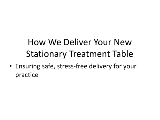 How We Deliver Your New Stationary Treatment Table