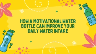 How a Motivational Water Bottle Can Improve Your Daily Water Intake