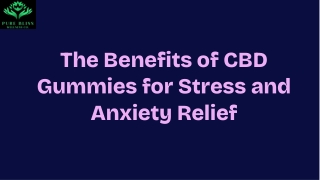 The Benefits of CBD Gummies for Stress and Anxiety Relief