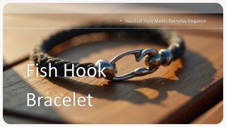 The Timeless Appeal of the Fish Hook Bracelet: Nautical Style Meets Everyday Ele