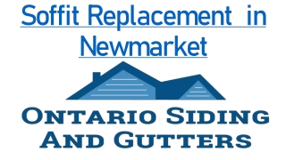 Soffit Replacement  in Newmarket