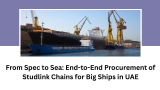 From Spec to Sea End-to-End Procurement of Studlink Chains for Big Ships in UAE