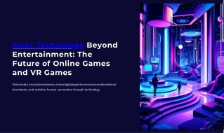 Kickr-Technology-Beyond-Entertainment-The-Future-of-Online-Games-and-VR-Games.pdf