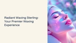 Radiant-Waxing-Sterling-Your-Premier-Waxing-Experience