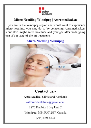 Micro Needling Winnipeg  Astromedical.ca
