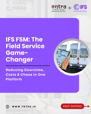 IFS FSM Software for Field Service Automation: Reducing Costs and Downtime
