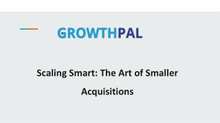 Scaling Smart: The Art of Smaller Acquisitions