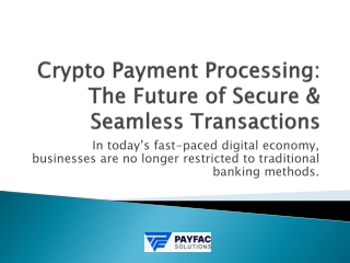 Crypto Payment Processing: The Future of Secure & Seamless Transactions