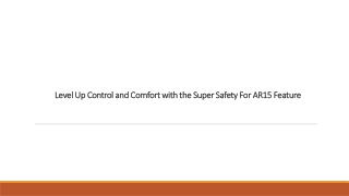 Level Up Control and Comfort with the Super Safety For AR15 Feature