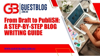 From Draft to Publish A Step-by-Step Blog Writing Guide