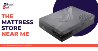 Bed and Pillows – The Mattress Store Near Me for Quality Sleep