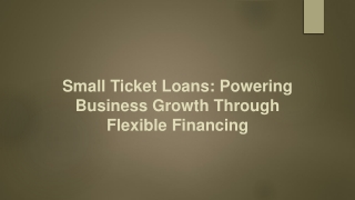 Small Ticket Loans Powering Business Growth Through Flexible Financing