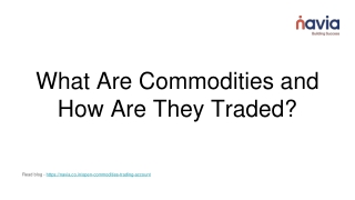 What Are Commodities and How Are They Traded
