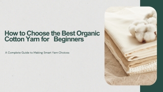 How to Choose the Best Organic Cotton Yarn for  Beginners