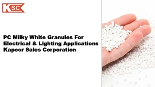 PC Milky White Granules For Electrical & Lighting Applications Kapoor Sales Corp