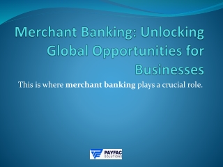Merchant Banking: Unlocking Global Opportunities for Businesses