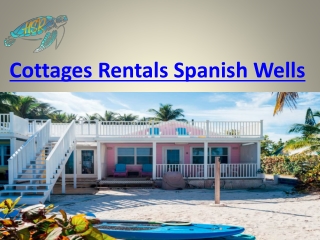 cottages rentals Spanish wells