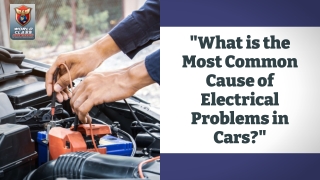 What is the Most Common Cause of Electrical Problems in Cars