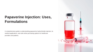 Papaverine Injection Uses Formulations and Online Purchase Guide