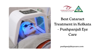 Best Cataract Treatment in Kolkata – Pushpanjali Eye Care