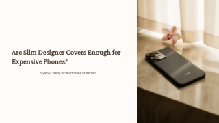 Are Slim Designer Covers Enough for Expensive Phones?